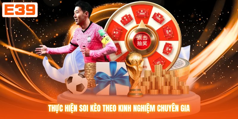 Thực hiện soi kèo theo kinh nghiệm chuyên gia